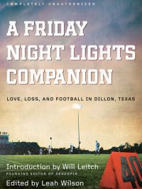 cover of the book A Friday Night Lights Companion: Love, Loss, and Football in Dillon, Texas