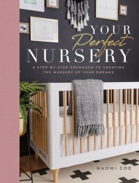 cover of the book Your Perfect Nursery: A Step-by-Step Approach to Creating the Nursery of Your Dreams