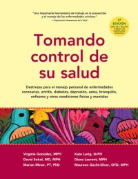 cover of the book Tomando control de su salud: Una guía para el manejo de las enfermedades del corazón, diabetes, asma, bronquitis, enfisema y otros problemas crónicos