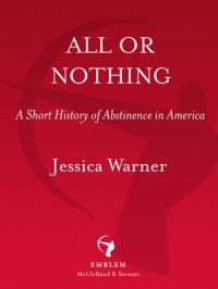 cover of the book All or Nothing: A Short History of Abstinence in America