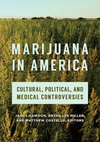 cover of the book Marijuana in America: Cultural, Political, and Medical Controversies