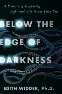 cover of the book Below the Edge of Darkness: A Memoir of Exploring Light and Life in the Deep Sea