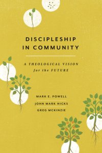 cover of the book Discipleship in Community: A Theological Vision for the Future