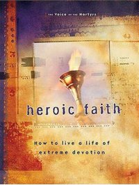 cover of the book Heroic Faith: How to live a life of extreme devotion