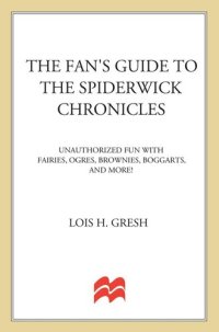 cover of the book The Fan's Guide to The Spiderwick Chronicles: Unauthorized Fun with Fairies, Ogres, Brownies, Boggarts, and More!