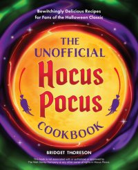 cover of the book The Unofficial Hocus Pocus Cookbook: 50 Bewitchingly Delicious Recipes for Fans of the Halloween Classic