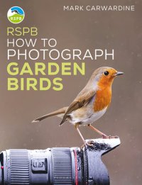 cover of the book RSPB How to Photograph Garden Birds