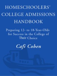 cover of the book Homeschoolers' College Admissions Handbook: Preparing 12- to 18-Year-Olds for Success in the College of Their Choice