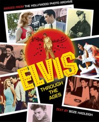 cover of the book Elvis Through the Ages: Images from the Hollywood Photo Archive