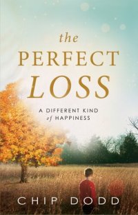 cover of the book The Perfect Loss: A Different Kind of Happiness