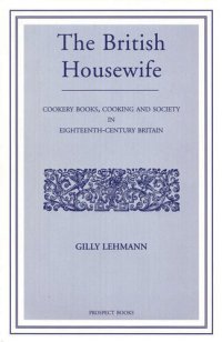 cover of the book The British Housewife: Cooking and Society in 18th-century Britain