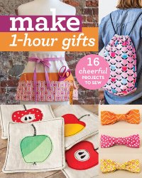 cover of the book Make 1-Hour Gifts: 16 Cheerful Projects to Sew