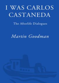 cover of the book I Was Carlos Castaneda: The Afterlife Dialogues