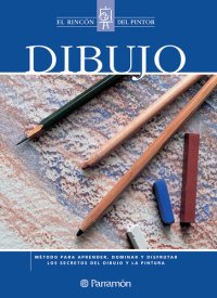 cover of the book Dibujo: Método para aprender, dominar y disfrutar los secretos del dibujo y la pintura