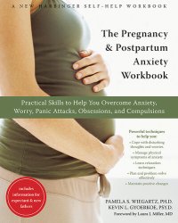 cover of the book The Pregnancy and Postpartum Anxiety Workbook: Practical Skills to Help You Overcome Anxiety, Worry, Panic Attacks, Obsessions, and Compulsions