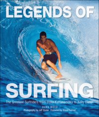 cover of the book Legends of Surfing: The Greatest Surfriders from Duke Kahanamoku to Kelly Slater