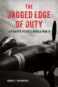 cover of the book The Jagged Edge of Duty: A Fighter Pilot's World War II