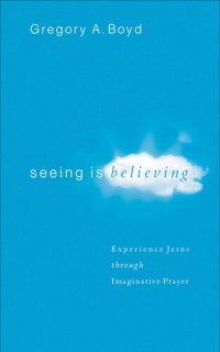 cover of the book Seeing Is Believing: Experience Jesus Through Imaginative Prayer