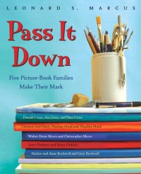 cover of the book Pass It Down: Five Picture Book Families Make Their Mark