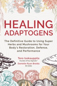 cover of the book Healing Adaptogens: The Definitive Guide to Using Super Herbs and Mushrooms for Your Body's Restoration, Defense, and Performance