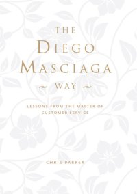 cover of the book The Diego Masciaga Way: Lessons from the Master of Customer Service