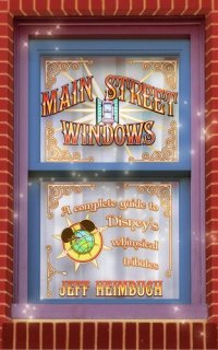 cover of the book Main Street Windows: A Complete Guide to Disney's Whimsical Tributes