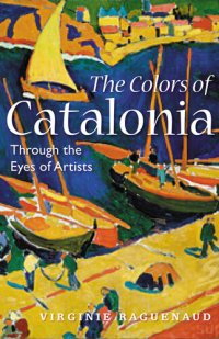 cover of the book The Colors of Catalonia: In the Footsteps of Twentieth-Century Artists