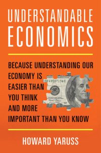 cover of the book Understandable Economics: Because Understanding Our Economy Is Easier Than You Think and More Important Than You Know