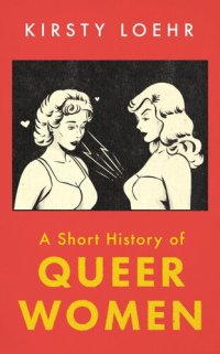 cover of the book A Short History of Queer Women