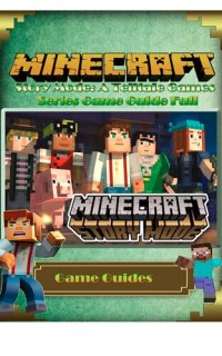 cover of the book Minecraft Story Mode: A Telltale Game Guide