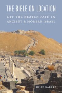 cover of the book The Bible on Location: Off the Beaten Path in Ancient and Modern Israel