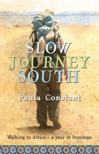 cover of the book Slow Journey South: Walking To Africa, A Year in Footsteps