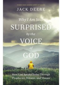 cover of the book Why I Am Still Surprised by the Voice of God: How God Speaks Today Through Prophecies, Dreams, and Visions