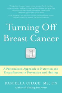 cover of the book Turning Off Breast Cancer: A Personalized Approach to Nutrition and Detoxification in Prevention and Healing