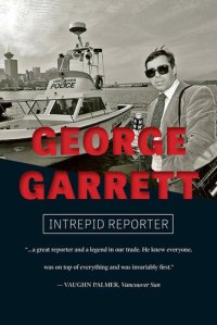 cover of the book George Garrett: Intrepid Reporter