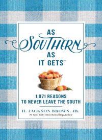 cover of the book As Southern as It Gets: 1,071 Reasons to Never Leave the South