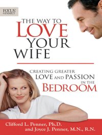 cover of the book The Way to Love Your Wife: Creating Greater Love and Passion in the Bedroom