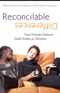 cover of the book Reconcilable Differences: Two Women Debate God's Roles for Women