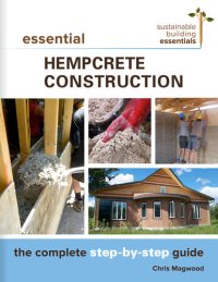 cover of the book Essential Hempcrete Construction: The Complete Step-by-Step Guide