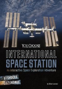 cover of the book International Space Station: An Interactive Space Exploration Adventure