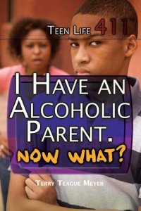 cover of the book I Have an Alcoholic Parent. Now What?