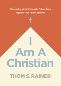 cover of the book I Am a Christian: Discovering What It Means to Follow Jesus Together with Fellow Believers