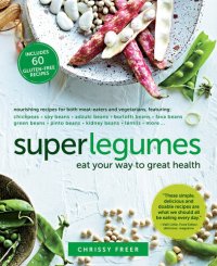 cover of the book Superlegumes: Eat Your Way to Great Health: A Cookbook