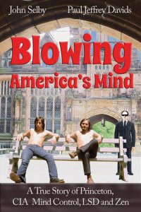 cover of the book Blowing America's Mind: A True Story of Princeton, CIA Mind Control, LSD and Zen