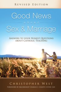 cover of the book Good News About Sex & Marriage (Revised Edition): Answers to Your Honest Questions about Catholic Teaching