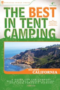 cover of the book The Best in Tent Camping: Southern California: A Guide for Car Campers Who Hate Rvs, Concrete Slabs, and Loud Portable Stereos