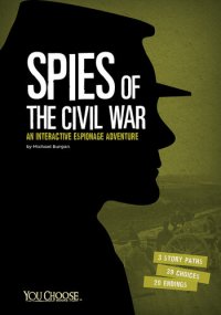 cover of the book Spies of the Civil War: An Interactive Espionage Adventure