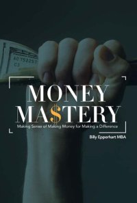 cover of the book Money Mastery: Making Sense of Making Money for Making a Difference