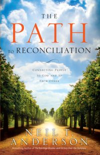 cover of the book The Path to Reconciliation: Connecting People to God and To Each Other