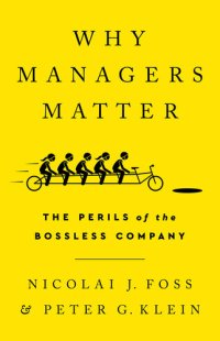 cover of the book Why Managers Matter: The Perils of the Bossless Company